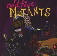 odd five / MUTANTS