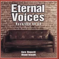 野口五郎·岩崎宏美/Eternal Voices Recorded on CD[通常盤]