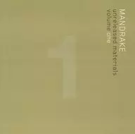 MANDRAKE / unreleased materials volume one