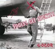 COLOR / FOOLS! GET LUCKY!!