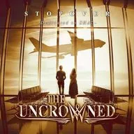 THE UNCROWNED / STOPOVER -Dedicated to SHAL-