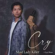 Most Lady Killer / Cry