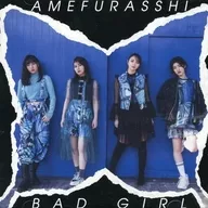 Amefurasshi / BAD GIRL [Tipo A con Blu-ray]