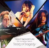 TEARS OF TRAGEDY / TRINITY&OVERTURE 15th Anniversary Special