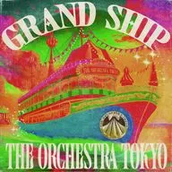 THE ORCHESTRA TOKYO / GRAND SHIP