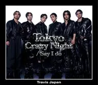 Travis Japan/Tokyo Crazy Night/Say I do[附Blu-ray初次J盘]