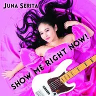 Juna Serita / SHOW ME RIGHT NOW!