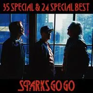 スパークス・ゴー・ゴー / 35 Special ＆ 24 Special Best