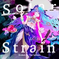 Broken By The Scream / Solar Strain