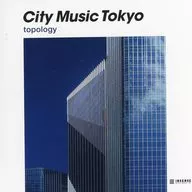 オムニバス / CITY MUSIC TOKYO topology