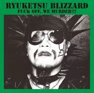 流血ブリザード / FUCK OFF、WE MURDER!!!