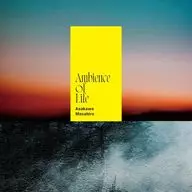 浅川真洋 / Ambience of Life