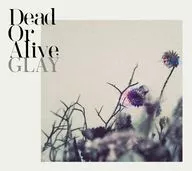 GLAY / Dead Or Alive[Blu-ray付]