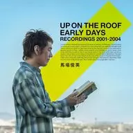 馬場俊英 / UP ON THE ROOF EARLY DAYS RECORDINGS 2001-2004