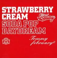 Tommy february / STRAWBERRY CREAM SODA POP DAYDREAM[DVD付]
