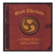 Good Charlotte / Chronicle of Life and Death