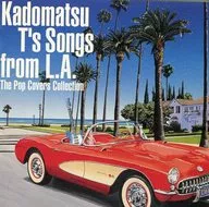 Kadomatsu T's Songs from L.A. The Pop Covers Collection