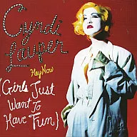 Cyndi Lauper / Hey Now (Girls Just Wanna Have Fun) (Obsolete)