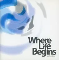 LARRY HEARD / WHERE LIFE BEGINS...