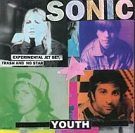 Sonic Youth / Experimental Jet Set, Trash and No Star (obsolete)