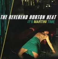 The レヴァレンド Horton Heat / It's Martini Time