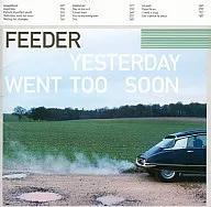 Feeder / Yesterday Went to Soon