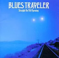 Blues Traveller / Straight on Till Morning