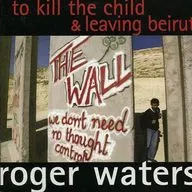 Roger Waters / To Kill the Child / Lee Ving Bailed (Limited Edition)