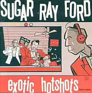 シュガー・レイ・フォード / エキゾチック・ホット・ショッツ(廃盤)