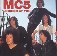 MC5 / ルッキング・アット・ユー(廃盤)