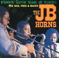 J. B. Horns / Funky Good Time In Tokyo