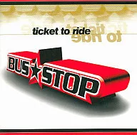 Bus Stop / Ticket to Ride