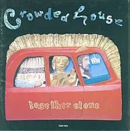 Crowded House / Together Alone (Obsolete)
