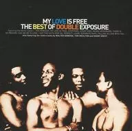 Double Expos/My Love Is Free to the Best of Double Exposure