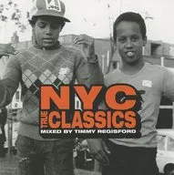 NYC TRUE CLASSICS ~ MIXED BY TIMMY REGISFORD