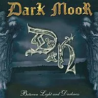 Dark Moor / Bitween Right and Darkness