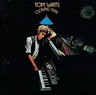 Tom Waits / closing time (closed)