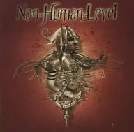 Non Human Level / Non Human Level