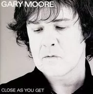 Gary Moore / Close as You Get
