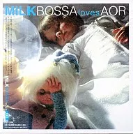 Omnibus / MILK BOSSA loves AOR