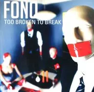 FONO/too broken to break