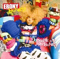 Ebony Bones / Bones of My Bones