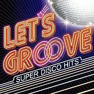 レッツ・グルーヴ～SUPER DISCO HITS～