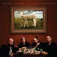 Your Favorite Trainwreck / Your Favorite Trainwreck