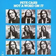ピート・カー / ノット・ア・ワード・オン・イット