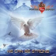Metal bless JAPAN / WE CAN BE STRONG