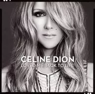 Celine Dion / Loved Me Back To Life