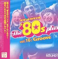 サウンドカクテル The ’80s plus Vol.16：Groove
