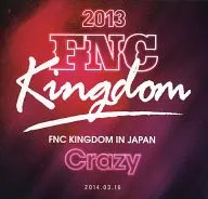 オムニバス / 2013 FNC KINGDOM IN JAPAN Crazy