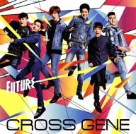 CROSS GENE/Future [First Press Limited edition with DVD's]